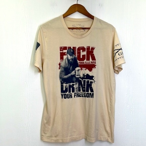 Grunt Style - F**k Your Feelings Drink Your Freedom Cream Short Sleeve T Size L - Picture 7 of 10